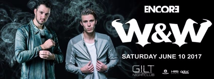 Encore w/ W&W at Gilt Nightclub | Saturday 6.10.17