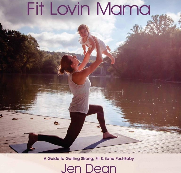 Fit Lovin Mama: A Guide to Getting Strong, Fit & Sane Post-Baby 