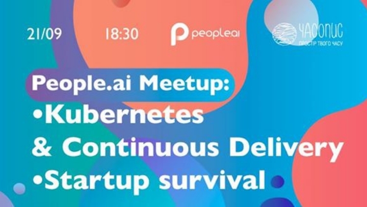 People.ai Meetup: Kubernetes & Continuous Delivery; startup survival