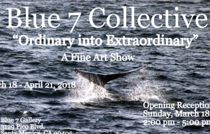 Blue 7 Gallery Presents “Ordinary into Extraordinary” March 18th!