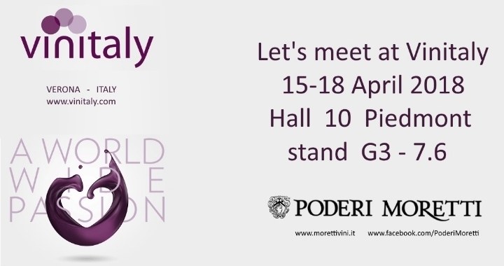 Poderi Moretti ist Aussteller bei der Vinitaly 2018 (Verona - Italy), 15. - 18. April 2018 Halle 10 Piemont, stand G3 7.6 