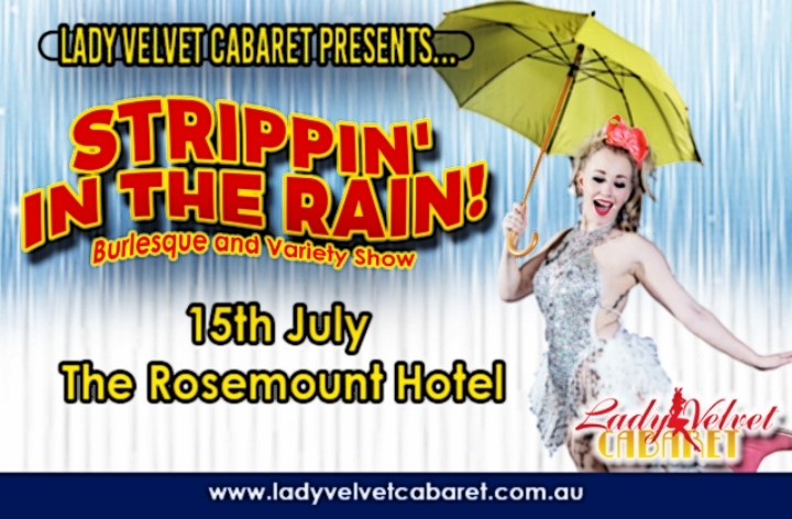 Lady Velvet Cabaret presents... STRIPPIN' IN THE RAIN! A broadway burlesque extravaganza! 