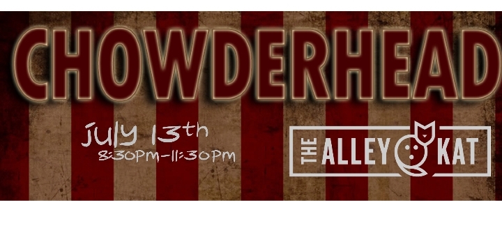 Chowderhead comes to The Alley Kat!