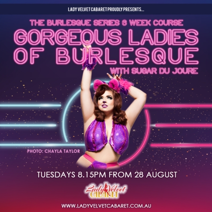 Lady Velvet Cabaret proudly presents... The Burlesque Series 6 Week Course - Gorgeous Ladies of Burlesque!