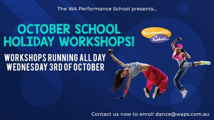 The WA Performance School presents... OCTOBER SCHOOL HOLIDAY WORKSHOPS!