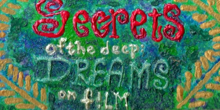SECRETS of the Deep: DREAMS ON FILM Film Series