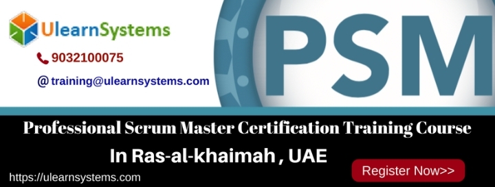 Professional Scrum Master™(PSM) Certification Training Course in Ras-al-khaimah ,UAE|Ulearn Systems