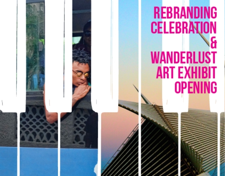 ReBranding Celebration & Wanderlust Exhibit Opening Reception