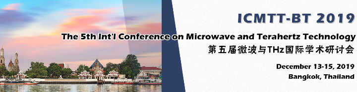 The 5th Int'l Conference on Microwave and Terahertz Technology (ICMTT-BT 2019)