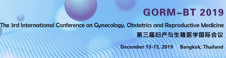 The 3rd International Conference on Gynecology, Obstetrics and Reproductive Medicine (GORM-BT 2019)