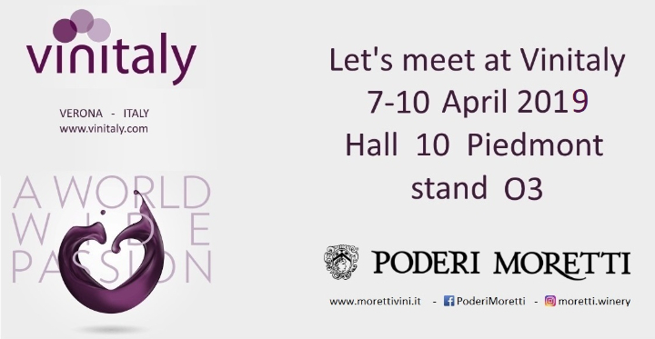 Poderi Moretti exibitor at Vinitaly 2019 - Hall 10 Piedmont stand O3 - from the 7th to the 10th of April 2019