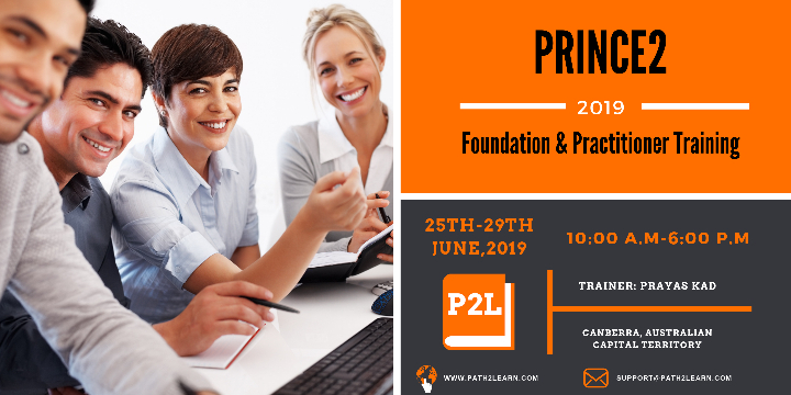 Path2Learn | Prince2 Foundation & Practitioner Training | Prayas Kad | Canberra | June 25th to June 29th | 2019
