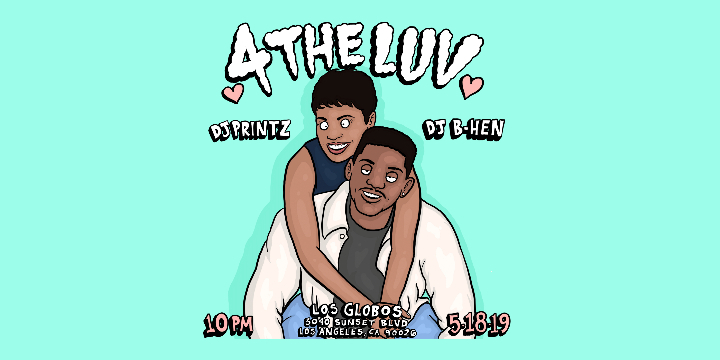 [05.18.19] #4THELUV R&B PARTY WITH DJ PRINTZ WITH SPECIAL GUEST DJ B-HEN