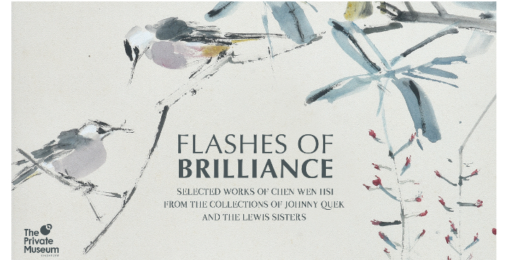 Flashes of Brilliance: Selected works of Chen Wen Hsi from the Collections of Johnny Quek and the Lewis Sisters