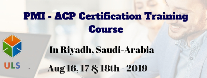 PMI - ACP Certification Training Course in Riyadh, Saudi-Arabia.