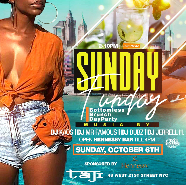 Sun. 10/06: Hennessy Presents. Sunday Funday Bottomless Brunch & Day Party Experience at TaJ NYC. RSVP NOW!