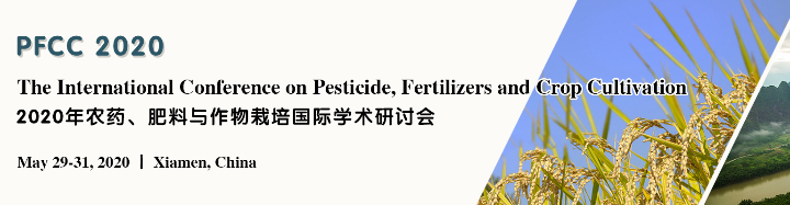 International Conference on Pesticide, Fertilizers and Crop Cultivation (PFCC 2020)